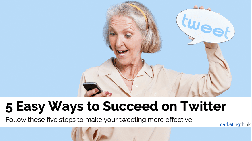 5 Easy Ways to Succeed on Twitter